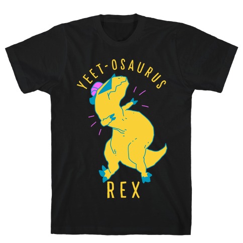 Yeet-osaurus Rex T-Shirt