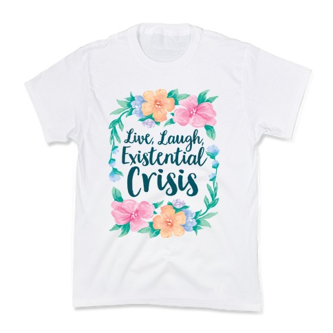 Live, Laugh, Existential Crisis Kids T-Shirt