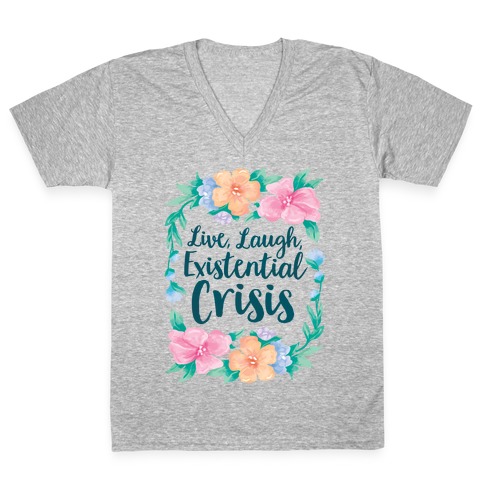 Live, Laugh, Existential Crisis V-Neck Tee Shirt