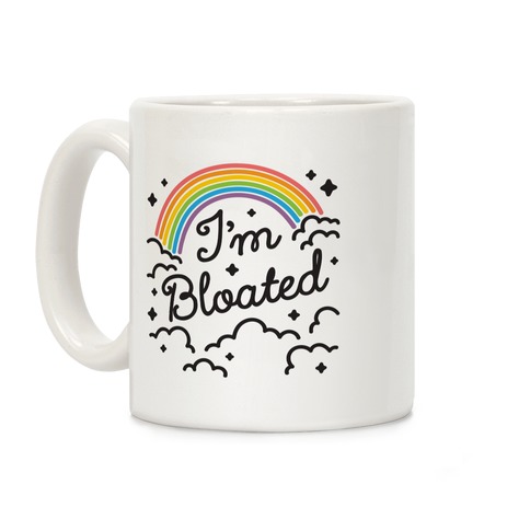 I'm Bloated Rainbow and Clouds Coffee Mug