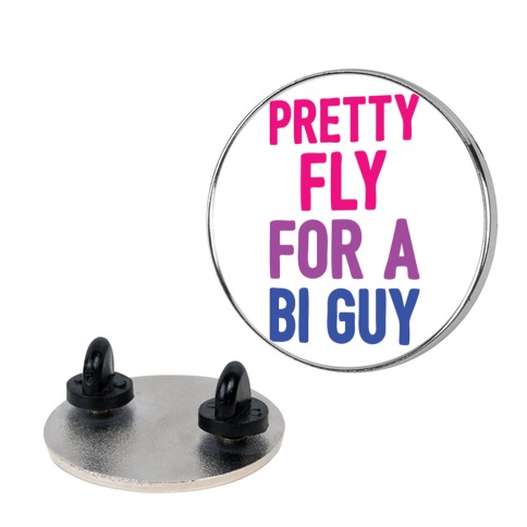 Pretty Fly For A Bi Guy Pin