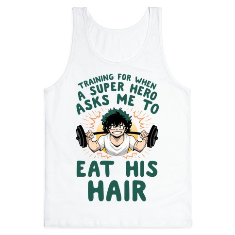 Traning For When A Super Hero Asks Me To Eat His Hair Tank Top