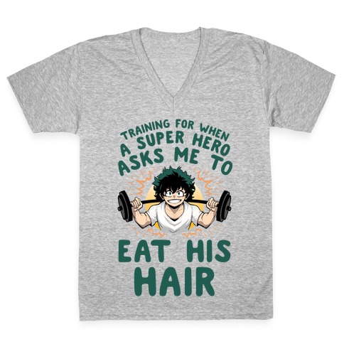 Traning For When A Super Hero Asks Me To Eat His Hair V-Neck Tee Shirt