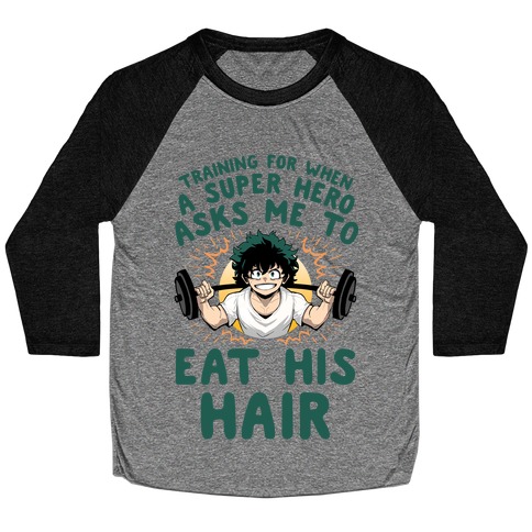 Traning For When A Super Hero Asks Me To Eat His Hair Baseball Tee