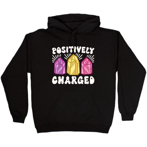 Positively Charged Crystals Hooded Sweatshirt
