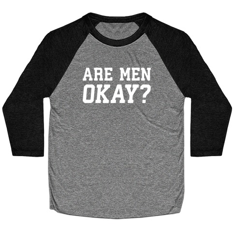 Are Men Okay? Baseball Tee