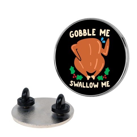 Gobble Me Swallow Me Turkey Pin