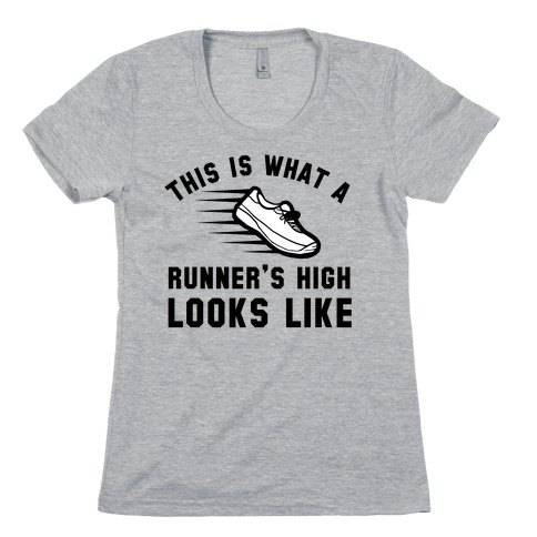 This Is What A Runner's High Looks Like Womens T-Shirt