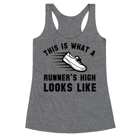 This Is What A Runner's High Looks Like Racerback Tank Top