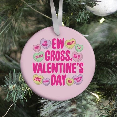 Ew Gross Valentine's Day Ornament