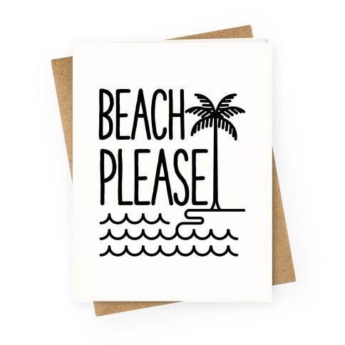 Beach Please Greeting Card