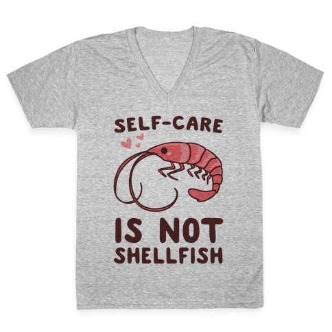 Self-Care is not Shellfish V-Neck Tee Shirt