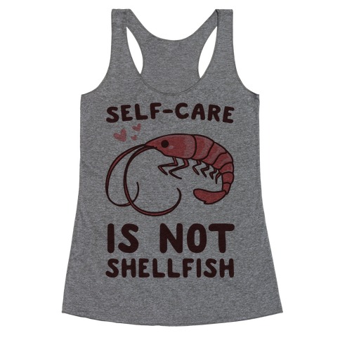 Self-Care is not Shellfish Racerback Tank Top