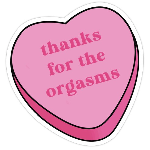 Thanks for the Orgasms Die Cut Sticker