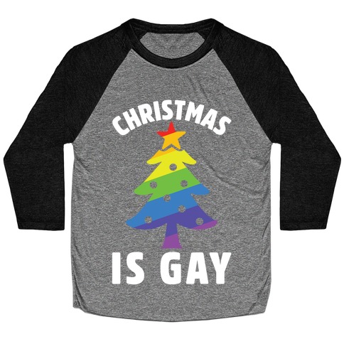 Christmas Is Gay Baseball Tee