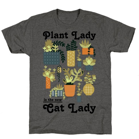 Plant Lady is the new Cat Lady T-Shirt