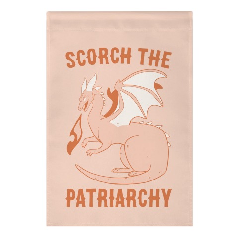 Scorch the Patriarchy  Garden Flag