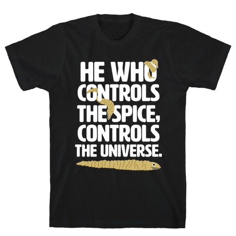 He Who Controls the Spice T-Shirt