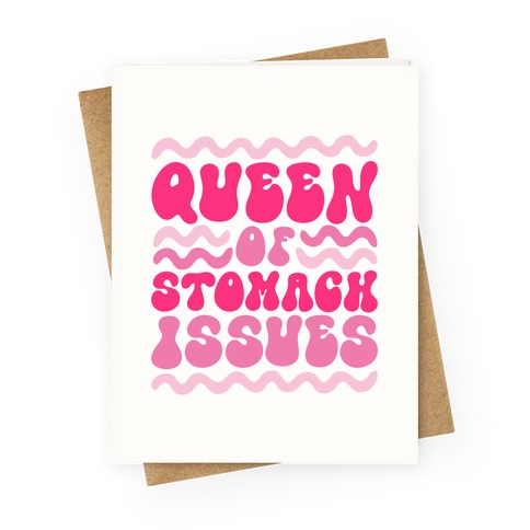 Queen of Stomach Issues Greeting Card