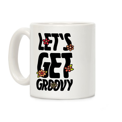 Let's Get Groovy Coffee Mug