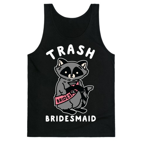 Trash Bridesmaid Raccoon Bachelorette Party Tank Top