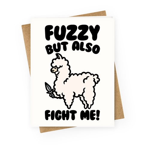 Fuzzy But Also Fight Me Greeting Card