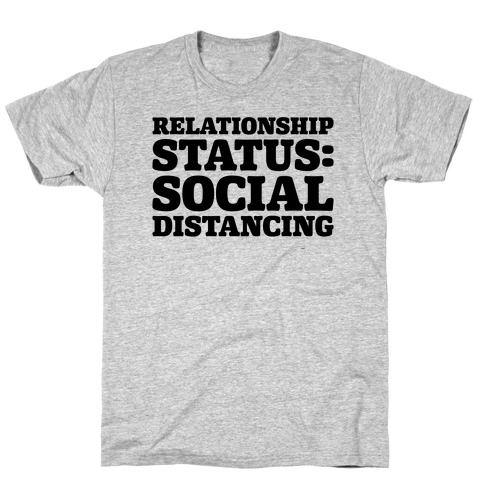 Relationship Status Social Distancing  T-Shirt