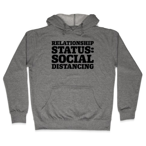 Relationship Status Social Distancing Hooded Sweatshirt