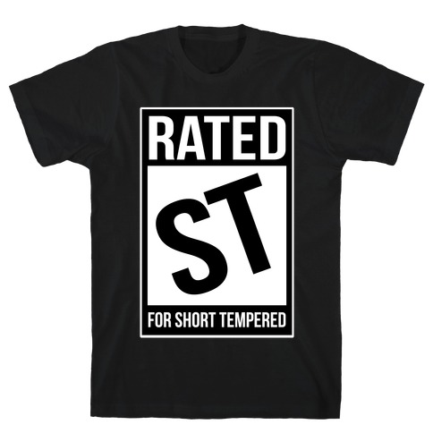 Rated ST For Short Tempered T-Shirt