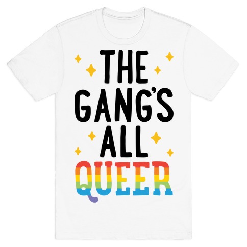 The Gang's All Queer T-Shirt