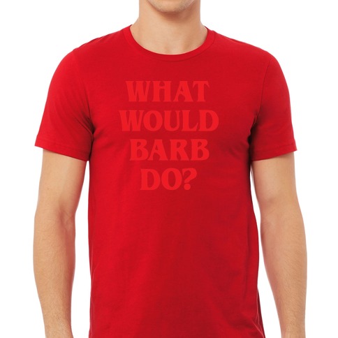 WHAT WOULD BARB DO? stranger wwbd tv show things meme Crew Neck