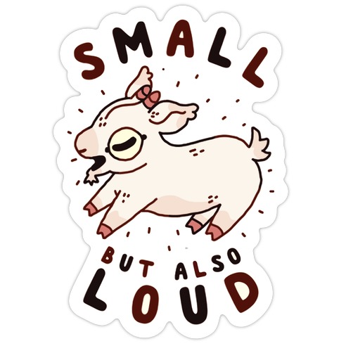 Small But Also Loud Baby Goat Die Cut Sticker