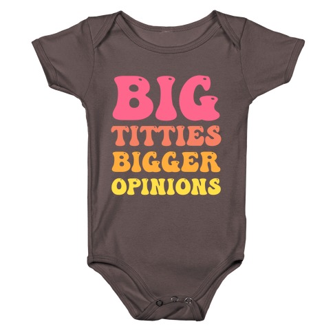 Big Titties Bigger Opinions Baby One-Piece