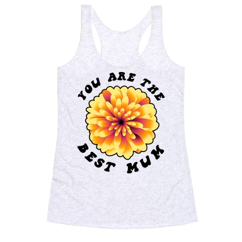 You Are The Best Mum Racerback Tank Top