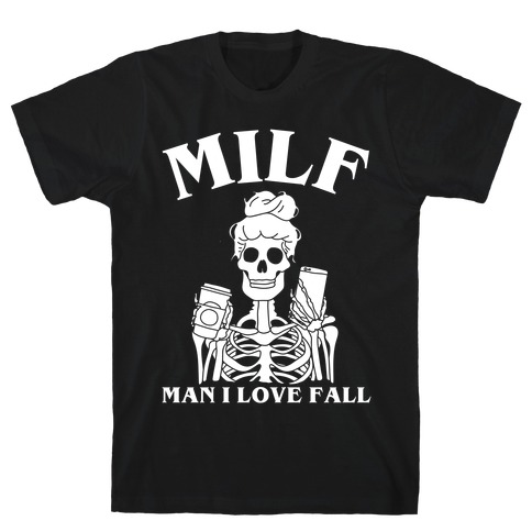 Milf Man I Love Fall  T-Shirt