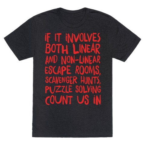 If It Involves Escape Rooms Count Me In White Print (group shirt) T-Shirt