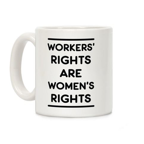 Workers' Rights are Women's Rights Coffee Mug