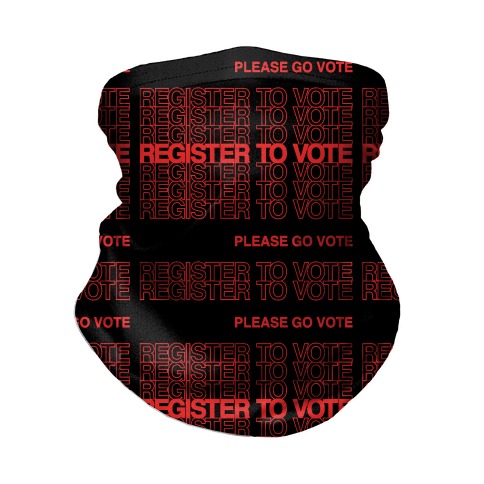 Register To Vote Thank You Bag Parody Neck Gaiter