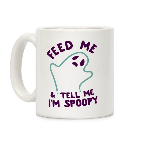 Feed Me and Tell Me I'm Spoopy Coffee Mug