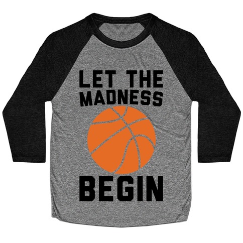 Let The Madness Begin Baseball Tee