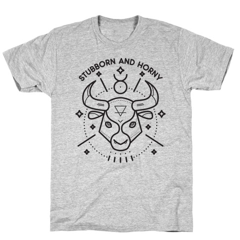 Stubborn and Horny Taurus Bull T-Shirt