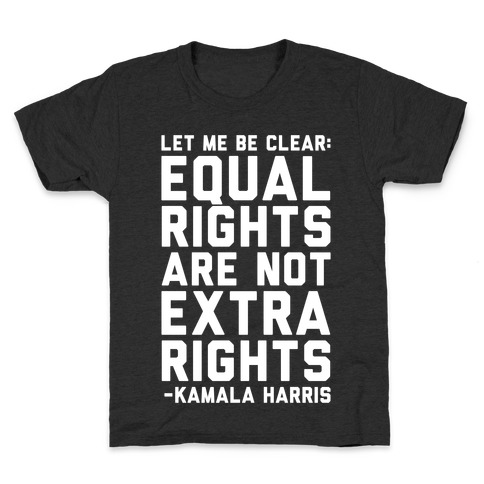 Equal Rights Are Not Extra Rights Kamala Harris Quote White Print Kids T-Shirt