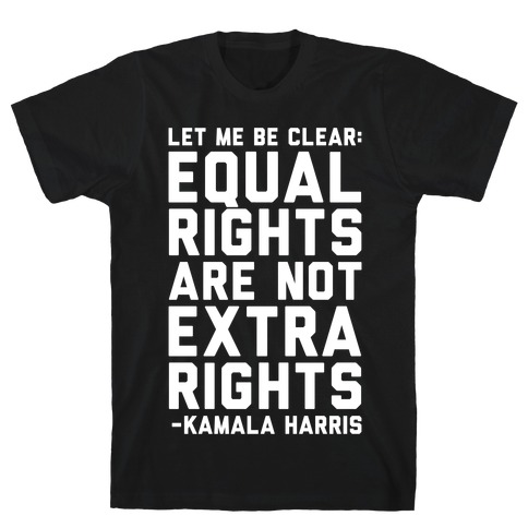 Equal Rights Are Not Extra Rights Kamala Harris Quote White Print T-Shirt