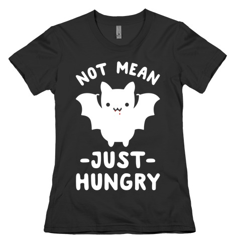 Not Mean Just Hungry Bat Womens T-Shirt