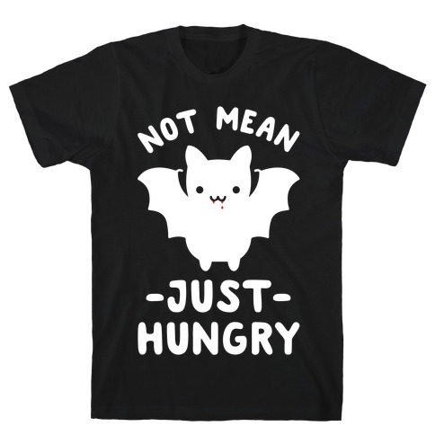 Not Mean Just Hungry Bat T-Shirt