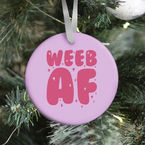 Weeb AF Ornament