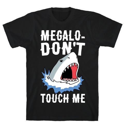 Megalo-Don't Touch Me T-Shirt