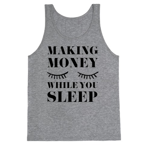 Making Money While You Sleep Tank Top