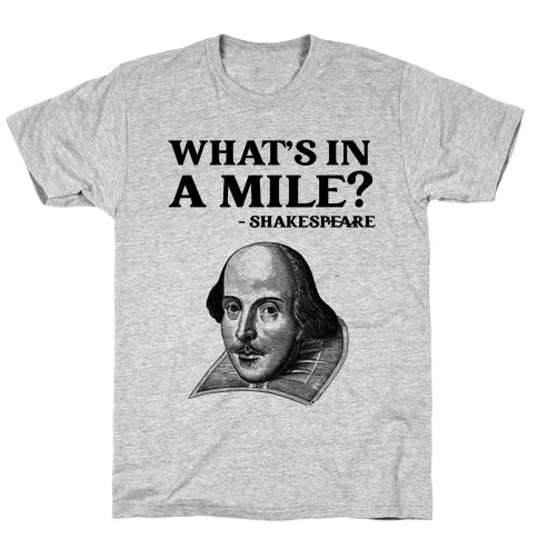 What's In A Mile? - Shakespeare Marathon T-Shirt