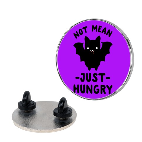 Not Mean Just Hungry Bat Pin